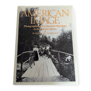 American Image Photography by Martin W Sandler Hard Cover Book w/ Dust Jacket